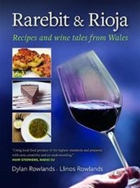 Abbildung von: Rarebit and Rioja - Recipes and Wine Tales from Wales - Y Lolfa
