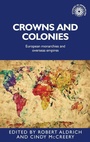 Cover: Crowns and Colonies - Manchester University Press