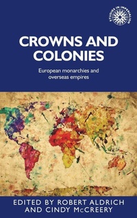 Enlarge image Cover: Crowns and Colonies - Manchester University Press