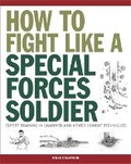 Cover: How To Fight Like A Special Forces Soldier - Amber Books