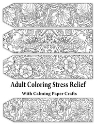 Enlarge image Cover: Adult Coloring Stress Relief with Calming Paper Crafts - Quillpen Pty Ltd T/A Leaves of Gold Press