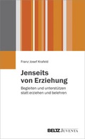 Cover: Jenseits von Erziehung - Juventa Verlag ein Imprint der Beltz Verlagsgruppe GmbH & Co. KG