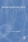 Cover: Making Aging in Place Work - Routledge