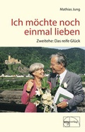 Cover: Ich m&ouml;chte noch einmal lieben - emu-Verlags- und Vertriebsgesellschaft Ern&auml;hrung-Medizin-Umwelt