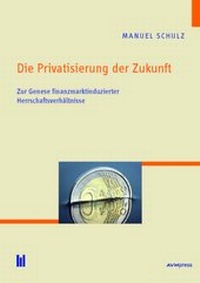 Enlarge image Cover: Die Privatisierung der Zukunft - Akademische Verlagsgemeinschaft München