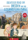 Cover: Abenteuer rund um Dresden und das Elbsandsteingebirge - Lilly, Nikolas und die Sch&auml;tze der F&uuml;rsten - Kinderbuchverlag Biber & Butzemann
