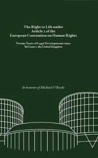 Enlarge image Cover: The Right to Life Under Article 2 of the European Convention on Human Rights - Wolf Legal Publishers