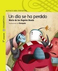 Cover: Un Dia Se Ha Perdido - Alfaguara Infantil