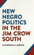 Cover: New Negro Politics in the Jim Crow South - University of Georgia Press