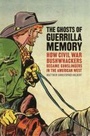 Cover: The Ghosts of Guerrilla Memory - University of Georgia Press