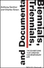 Cover: Biennials, Triennials, and documenta - The Exhibitions That Created Contemporary Art - Wiley