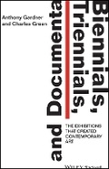Cover: Biennials, Triennials, and documenta - The Exhibitions That Created Contemporary Art - Wiley