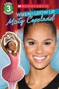 Cover: When I Grow Up: Misty Copeland - Scholastic US