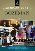 Cover: Legendary Locals of Bozeman - Arcadia Publishing (SC)