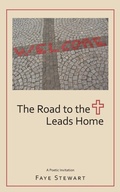 Cover: The Road to the Cross Leads Home - WestBow Press