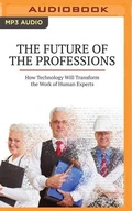 Cover: The Future of the Professions: How Technology Will Transform the Work of Human Experts - Brilliance Audio
