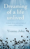 Cover: Dreaming Of the Life Unlived - Yvonne John