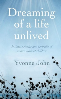 Enlarge image Cover: Dreaming Of the Life Unlived - Yvonne John
