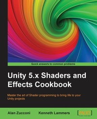 Enlarge image Cover: Unity 5.x Shaders and Effects Cookbook - Packt Publishing
