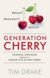 Enlarge image Cover: Generation Cherry: Retired? Redundant? Rethink! Powerful Strategies to Give You a Second Bite of the Cherry - RedDoor Publishing Ltd