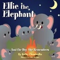Cover: Ellie the Elephant and the Day She Remembers - Clovercroft Publishing