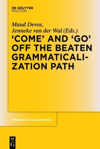 Enlarge image Cover: 'COME' and 'GO' off the Beaten Grammaticalization Path - De Gruyter Mouton