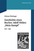 Cover: Geschichte eines Buches: Adolf Hitlers "Mein Kampf" - De Gruyter Oldenbourg