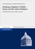 Cover: Duldung religi&ouml;ser Vielfalt - Sorge um die wahre Religion - Franz Steiner Verlag