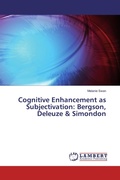 Cover: Cognitive Enhancement as Subjectivation: Bergson, Deleuze & Simondon - LAP Lambert Academic Publishing