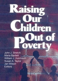 Bild vergrößern Bild: Raising Our Children Out of Poverty - Routledge