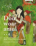 Cover: Dou woar amul ... Die sch&ouml;nsten M&auml;rchen der Br&uuml;der Grimm in hianzischer Mundart - Burgenl&auml;ndisch-Hianzische Gesellschaft