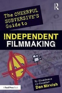 Abbildung von: The Cheerful Subversive's Guide to Independent Filmmaking - Routledge