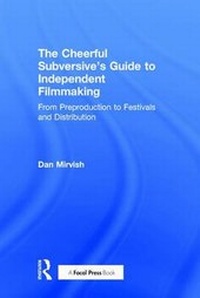 Abbildung von: The Cheerful Subversive's Guide to Independent Filmmaking - Routledge