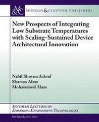 Enlarge image Cover: New Prospects of Integrating Low Substrate Temperatures with Scaling-Sustained Device Architectural Innovation - Morgan and Claypool Life Sciences