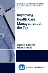 Abbildung von: Improving Healthcare Management at the Top - Business Expert Press