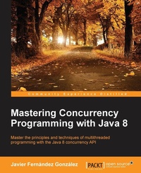Enlarge image Cover: Mastering Concurrency Programming with Java 8 - Packt Publishing