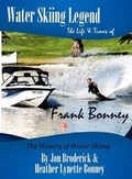 Cover: Water Skiing Legend The Life and Times of Frank Bonney - Lemon Press