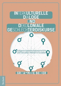 Abbildung von: Interkulturelle Dialoge und dekoloniale Geschlechterdiskurse - Tectum Wissenschaftsverlag