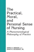 Cover: The Practical, Moral, and Personal Sense of Nursing - State University of New York Press