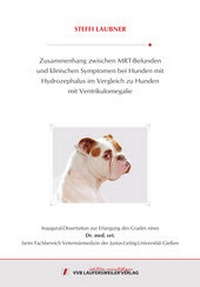 Abbildung von: Zusammenhang zwischen MRT-Befunden und klinischen Symptomen bei Hunden mit Hydrozephalus im Vergleich zu Hunden mit Ventrikulomegalie - VVB Laufersweiler Verlag