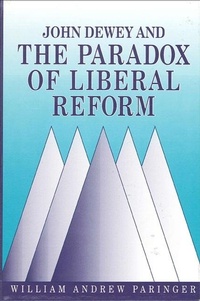 Abbildung von: John Dewey and the Paradox of Liberal Reform - State University of New York Press