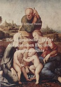 Abbildung von: Die dogmatischen Fehler des deutschen Ehe- und Familienrechts - IAIS