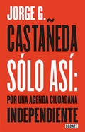 Cover: Solo Asi Por Una Agenda Ciudadana / Only Thus: Towards an Independent Civic Agenda - Debate