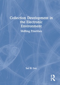 Abbildung von: Collection Development in the Electronic Environment - Haworth Press Inc