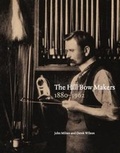 Cover: The Hill Bow Makers 1880-1962 - British Violin Making Association
