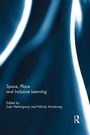 Cover: Space, Place and Inclusive Learning - Routledge