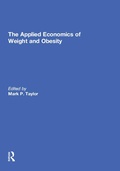 Cover: The Applied Economics of Weight and Obesity - Routledge