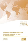 Cover: Toward A Unified Military Response: Hurricane Sandy and the Dual Status Commander - Lulu.com