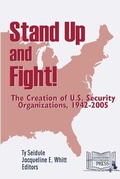 Cover: Stand Up and Fight! the Creation of U.S. Security Organizations, 1942-2005 - Lulu.com