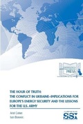 Cover: The Hour of Truth: the Conflict in Ukraine-Implications for Europe's Energy Security and the Lessons for the U.S. Army - Lulu.com